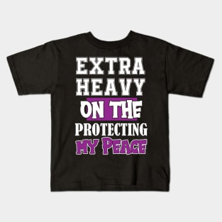 Extra Heavy On The Protecting My Peace Funny Sarcasm Retro Vintage Kids T-Shirt